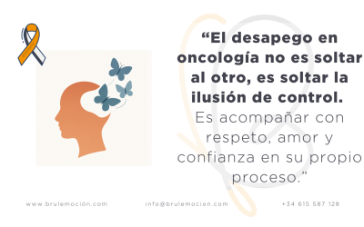 El desapego en oncología: acompañar sin cargar, amar sin aferrarse