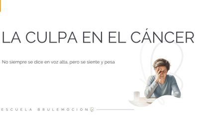 La culpa en el cáncer: comprenderla, aliviarla y soltar su peso I
